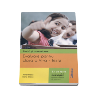 Alina Hristea - Limba si comunicare - Evaluare pentru clasa a VI-a 33 de teste Limba romana si Limba engleza