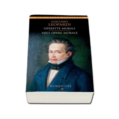 Giacomo Leopardi - Operette morali - Mici opere morale - Editie bilingva