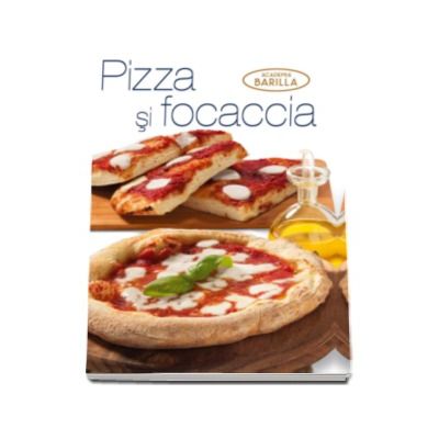 Pizza si focaccia - Colectia Academia Barilla