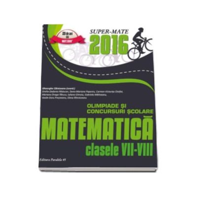 Cainiceanu Gheorghe - Matematica. Olimpiade si concursuri scolare 2016 - Pentru clasele VII-VIII