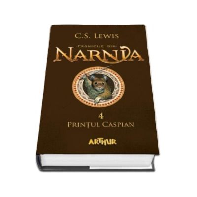 Cronicile din Narnia - Printul Caspian - Volumul IV