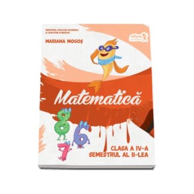 Mariana Mogos - Matematica. Manual pentru clasa a IV-a, semestrul II - Contine editia digitala