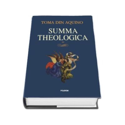 Toma de Aquino, Summa theologica. Volumul III