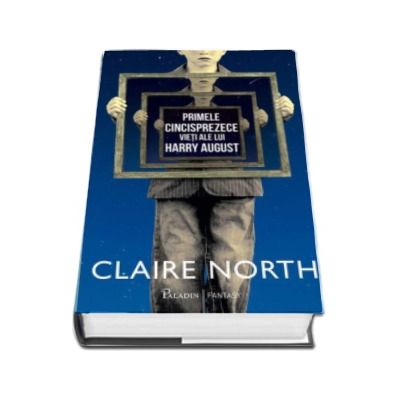 Primele cincisprezece vieti ale lui Harry August (Claire North)