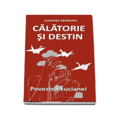 Luminita Sambotin, Calatorie si destin - Povestea Lucianei