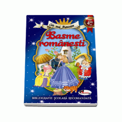 Cele mai frumoase... Basme romanesti - Colectia Bibliografie scolara recomandata
