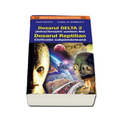 Emil Strainu - Dosarul DELTA 2 - (Intra) Terestrii suntem Noi - Dosarul Reptilian. Civilizatia subpamanteana