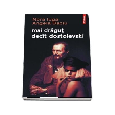 Nora Iuga, Mai dragut decit Dostoievski - Ilustratii de Ion Barbu