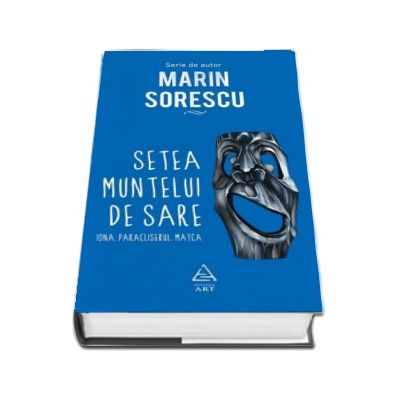 Setea muntelui de sare. Iona, Paracliserul, Matca - Marin Sorescu (Serie de autor)