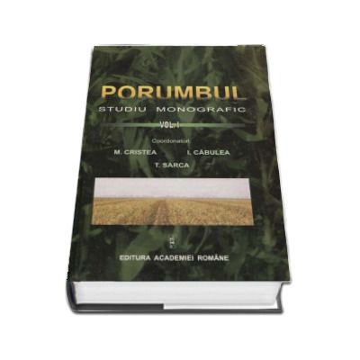 Ion Cabulea, Porumblul - Studiu monografic, volumul I