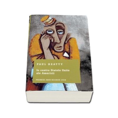 Io contra Statele Unite ale Americii de Paul Beatty