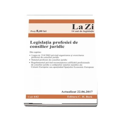Legislatia profesiei de consilier juridic. Actualizata la 22. 06. 2017 (Cod 642)