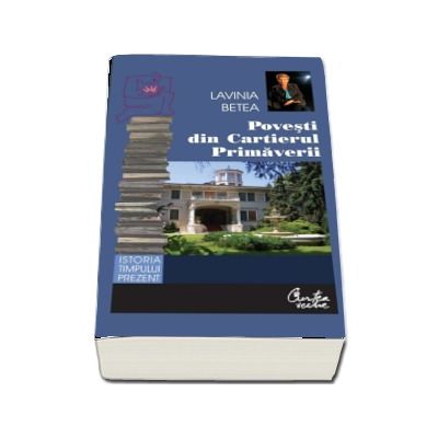 Povesti din cartierul Primaverii de Lavinia Betea - Editia a II-a