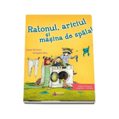 Ratonul, ariciul si masina de spalat de Katja Richert (Editie bilingva engleza-romana)