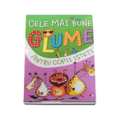 Cele mai bune glume pentru copii isteti. Volumul 2 - Editie ilustrata