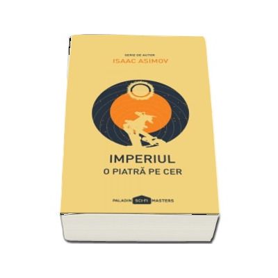 Isaac Asimov. Imperiul - O piatra pe cer (Serie de autor, editie paperback)