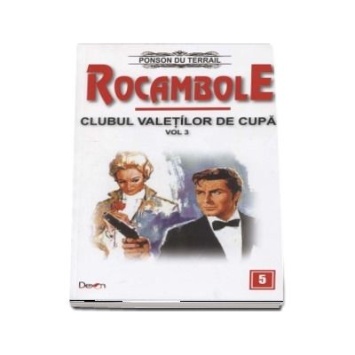 Rocambole 5 - Dramele Parisului - Clubul Valetilor de Cupa 3 (Ponson du Terrail)