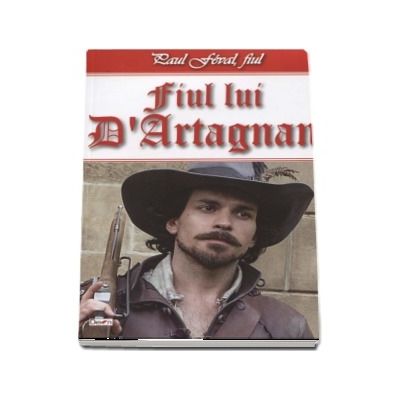 Fiul lui D Artagnan - 1-2 de Paul fiul Feval