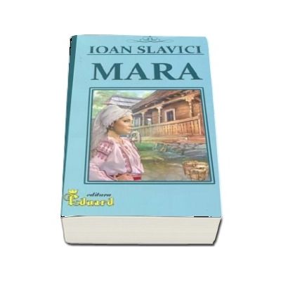 Mara de Ioan Slavici (Tehnoredactare de Mirela Negoita)