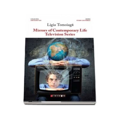 Mirrors of contemporary life - Television series de Ligia Tomoioaga