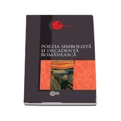 Poezia simbolista si decadenta romaneasca - Prefata, selectie a textelor, note biobibliografice, concepte operationale si bibliografie de Adrian Ciubotaru