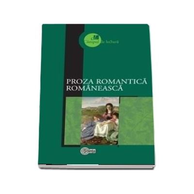 Proza romantica romaneasca - Prefata, selectie a textelor, note biobibliografice, glosar, concepte operationale si bibliografie de Margareta Curtescu
