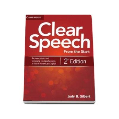 Clear Speech from the Start Student's Book - Basic Pronunciation and Listening Comprehension in North American English (Judy B. Gilbert)