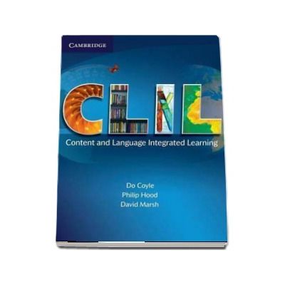 CLIL - Content and Language Integrated Learning - Philip Hood, Do Coyle, David Marsh