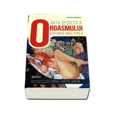 Arta secreta a orgasmului euforic multiplu de Hermina Seraphim