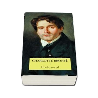 Charlotte Bronte, Profesorul - Colectia Clasici ai literaturii universale