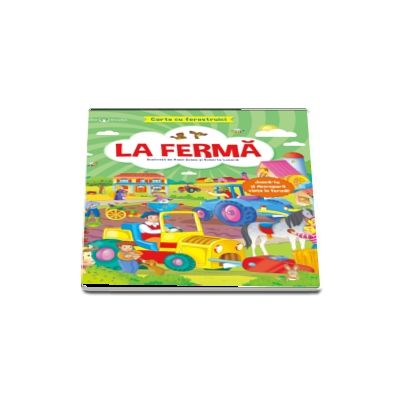 La Ferma. Carte cu ferestruici - Bebe Invata