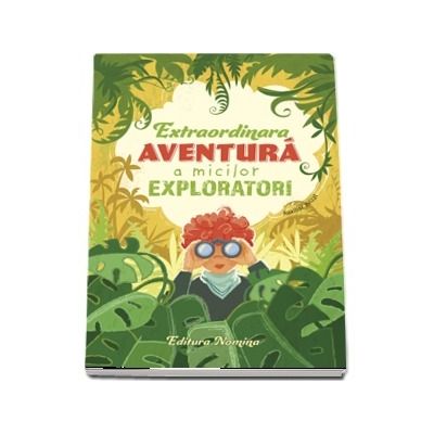 Extraordinara aventura a micilor exploratori 2018