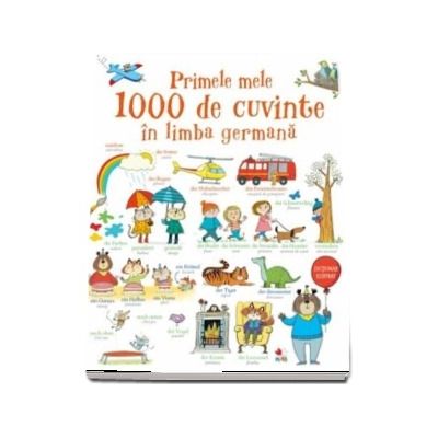 Primele mele 1000 de cuvinte in limba germana (Dictionar ilustrat)