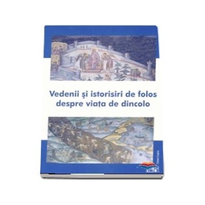 Vedenii si istorisiri de folos despre viata de dincolo