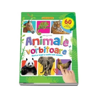 Animale vorbitoare. 60 de sunete de animale