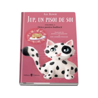 Jup, un pisoi de soi. Volumul II, orice pentru budinca