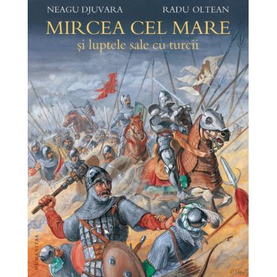 Mircea cel Mare si luptele sale cu turcii - Neagu Djuvara