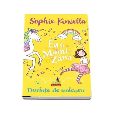 Eu si Mami-Zana. Dorinte de unicorn (Virsta recomandata 6+)