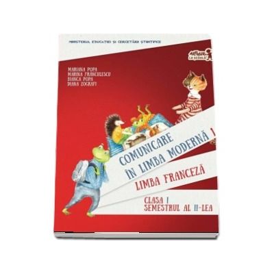 Comunicare in limba franceza. Manual pentru clasa I. Semestrul al II-lea