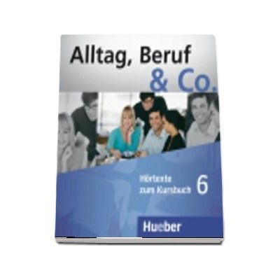Alltag, Beruf and Co. CDs zum Kursbuch 6