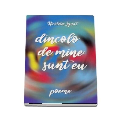 Dincolo de mine sunt eu - Nicoleta Ignat