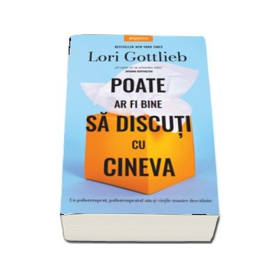 Poate ar fi bine sa discuti cu cineva de Lori Gottlieb