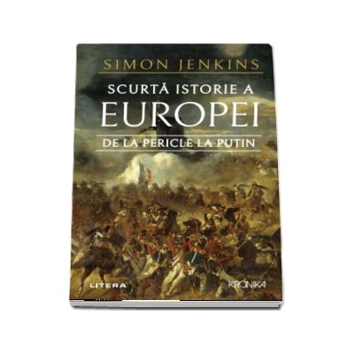 Scurta istorie a Europei de la Pericle la Putin - Simon Jenkins