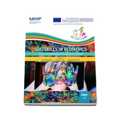 Softskills in pediatrics. Studiu asupra deprinderilor de comunicare in pediatrie, editie colora