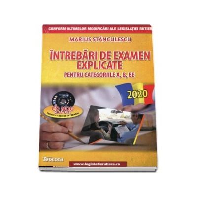Intrebari de examen explicate 2020. Obtinerea permisului auto pentru categoriile A, B, BE (Contine CD gratuit, teorie si 1500 de intrebari) - Marius Stanculescu