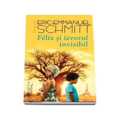 Felix si izvorul invizibil de Eric Emmanuel Schmitt