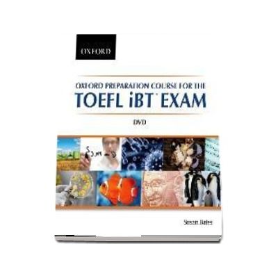 Oxford Preparation Course for the TOEFL iBT Exam DVD. A communicative approach to learning for successful performance in the TOEFL iBT Exam