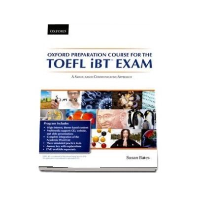 Oxford Preparation Course for the TOEFL iBT Exam. Students Book Pack with Audio CDs and website access code. A communicative approach to learning for successful performance in the TOEFL iBT Exam