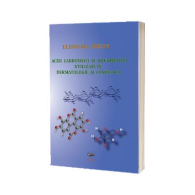 Acizi carboxilici si hidroxiacizi utilizati in dermatologie si cosmetica, Eleonora Mircia
