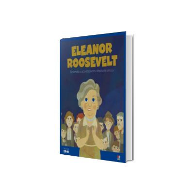 MICII EROI. Eleanor Roosevelt